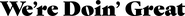 We're Doin Great Logo