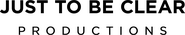 Just To Be Clear Productions Logo