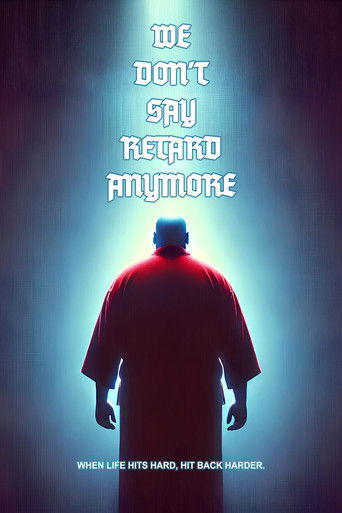 We Don't Say Retard Anymore Poster