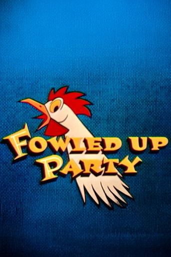 Fowled-Up Party Poster